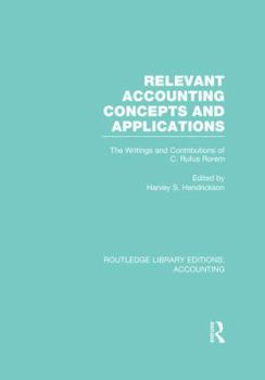 Paperback Relevant Accounting Concepts and Applications (Rle Accounting): The Writings and Contributions of C. Rufus Rorem Book