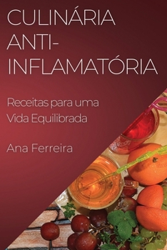 Paperback Culinária Anti-Inflamatória: Receitas para uma Vida Equilibrada [Portuguese] Book