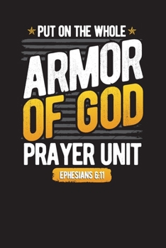 Paperback Put On The Whole Armor Of God Prayer Unit Ephesians 6: 11: 90 Day Gratitude and Bible Journal and Diary Undated Book