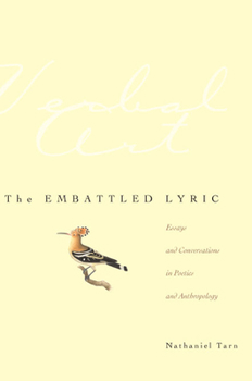 Paperback The Embattled Lyric: Essays and Conversations in Poetics and Anthropology Book