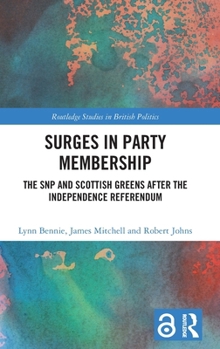 Hardcover Surges in Party Membership: The Snp and Scottish Greens After the Independence Referendum Book