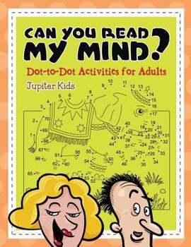 Paperback Can You Read My Mind? (Dot-to-Dot Activities for Adults) Book