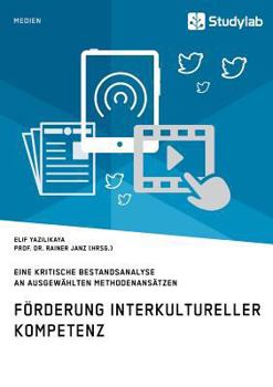 Paperback Förderung interkultureller Kompetenz. Eine kritische Bestandsanalyse an ausgewählten Methodenansätzen [German] Book