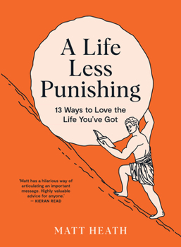 Paperback A Life Less Punishing: 13 Ways to Love the Life You've Got Book