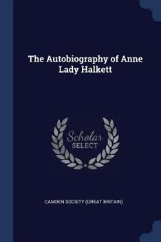 Paperback The Autobiography of Anne Lady Halkett Book