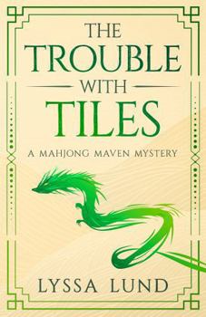 Paperback The Trouble With Tiles: A Mahjong Mavens Mystery Book