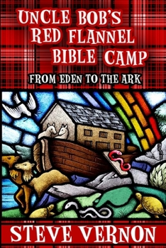 Paperback Uncle Bob's Red Flannel Bible Camp: From Eden to the Ark Book