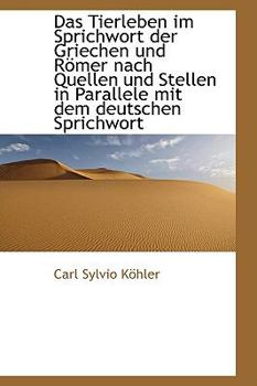 Paperback Das Tierleben Im Sprichwort Der Griechen Und Romer Nach Quellen Und Stellen in Parallele Mit Dem Deu [German] Book