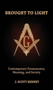 Paperback Brought to Light: Contemporary Freemasonry, Meaning, and Society Book