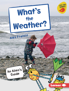 Library Binding What's the Weather?: An Alien's Guide Book
