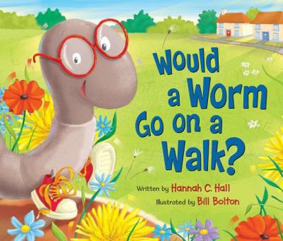 Hardcover Would a Worm Go on a Walk? Book