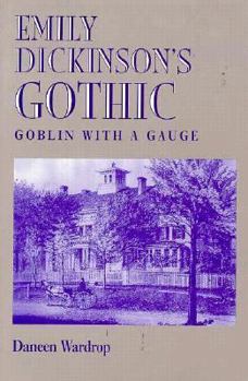 Hardcover Emily Dickinson's Gothic: Goblin with a Gauge Book