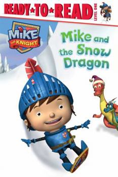 Hardcover Mike and the Snow Dragon (Mike the Knight) Book