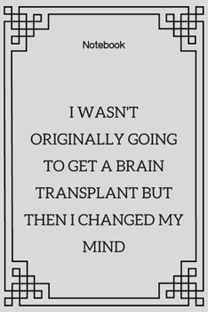 Paperback **I wasn't originally going to get a brain transplant but then I changed my mind**: Lined Notebook Motivational Quotes,120 pages,6x9, Soft cover, Matt Book