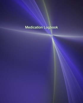 Medication Logbook: Personalized Reminder Medication Log Book. Monitor Daily Medications Intake, Symptoms and Reactions.