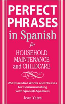 Perfect Phrases in Spanish For Household Maintenance and Childcare (Perfect Phrases) - Book  of the Perfect Phrases