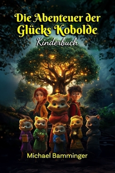 Die Abendteuer der Glücks Kobolde (German Edition)