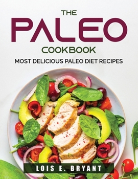 Paperback The Paleo Cookbook: Most Delicious Paleo Diet Recipes Book