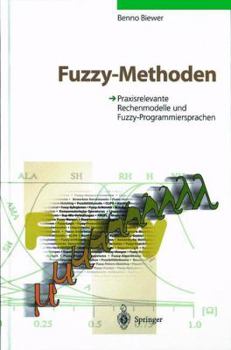 Paperback Fuzzy-Methoden: Praxisrelevante Rechenmodelle Und Fuzzy-Programmiersprachen [German] Book