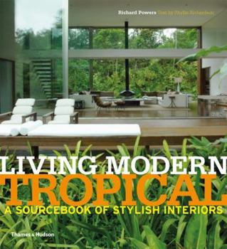 Hardcover Living Modern Tropical: A Sourcebook of Stylish Interiors Book