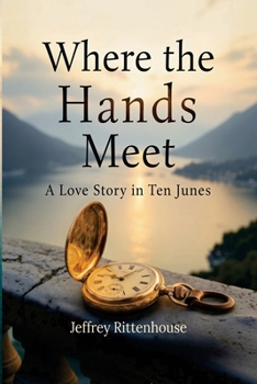 Where the Hands Meet: A Love Story in Ten Junes
