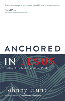 Paperback Anchored in Jesus: Holding on to Truth in a Drifting World Book