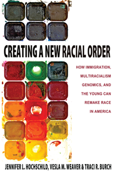 Hardcover Creating a New Racial Order: How Immigration, Multiracialism, Genomics, and the Young Can Remake Race in America Book