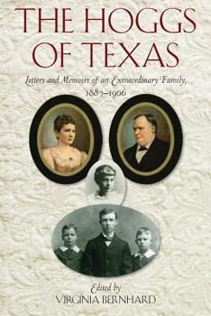 Paperback The Hoggs of Texas: Letters and Memoirs of an Extraordinary Family, 1887-1906 Book