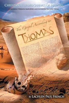 Paperback The Gospel According to Thomas: Christ's Recorded Sayings of Mastery Book