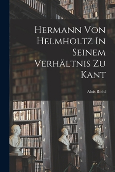 Hermann Von Helmholtz In Seinem Verhältnis Zu Kant