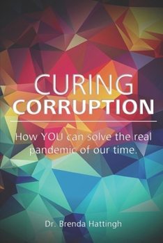 Paperback Curing Corruption. How YOU can solve the real pandemic of our time Book