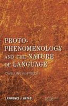 Paperback Proto-Phenomenology and the Nature of Language: Dwelling in Speech I Book