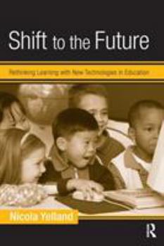 Paperback Shift to the Future: Rethinking Learning with New Technologies in Education Book