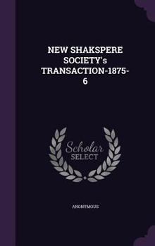 Hardcover NEW SHAKSPERE SOCIETY's TRANSACTION-1875-6 Book