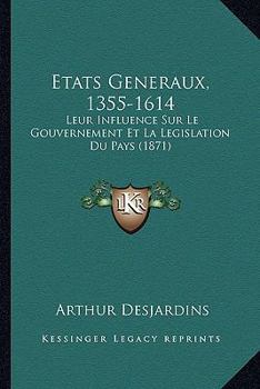 Paperback Etats Generaux, 1355-1614: Leur Influence Sur Le Gouvernement Et La Legislation Du Pays (1871) [French] Book
