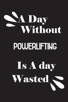 Paperback A day without powerlifting is a day wasted Book