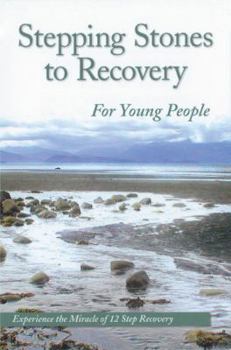 Paperback Stepping Stones To Recovery For Young People: Experience The Miracle Of 12 Step Recovery Book
