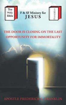 Paperback The Door Is Closing On The Last Oppurtunity For Immortality Book