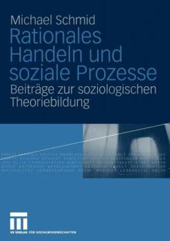 Paperback Rationales Handeln Und Soziale Prozesse: Beiträge Zur Soziologischen Theoriebildung [German] Book