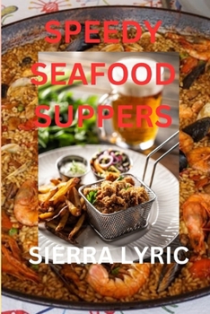 Paperback Speedy Seafood Suppers: Quick and Easy Seafood Feasts for Every Occasion Book