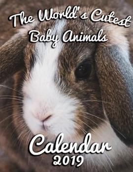 The World's Cutest Baby Animals Calendar 2019: Full-Color Portrait-Style Desk Calendar