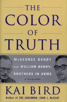 Hardcover The Color of Truth: McGeorge Bundy and William Bundy: Brothers in Arms Book