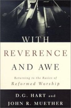 Paperback With Reverence and Awe: Returning to the Basics of Reformed Worship Book