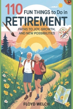 Paperback 110 Fun Things to do in Retirement: Paths to Joy, Growth, and New Possibilities Book