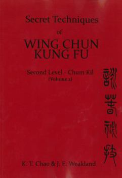 Paperback Secret Techniques of Wing Chun Kung Fu: Second Level Chum Kil Book