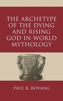 Hardcover Archetype of the Dying and Rising God in World Mythology Book