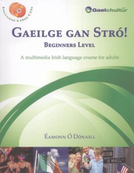 Paperback Gaeilge gan Stró! Beginners Level: A Multimedia Irish Language Course for Adults (English and Irish Edition) [Irish] Book