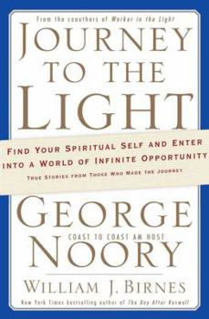 Hardcover Journey to the Light: Find Your Spiritual Self and Enter Into a World of Infinite Opportunity: True Stories from Those Who Made the Journey Book