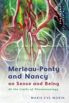 Paperback Merleau-Ponty and Nancy on Sense and Being: At the Limits of Phenomenology Book