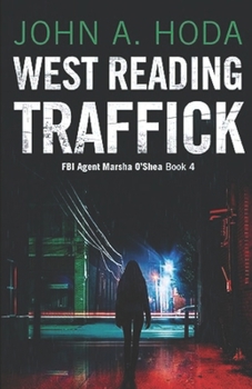 West Reading Traffick (FBI Agent Marsha O'Shea) - Book #4 of the FBI agent Marsha O'Shea